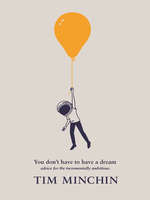 Title details for You Don't Have to Have a Dream by Tim Minchin - Wait list